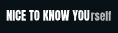 Nice to Know Yourself